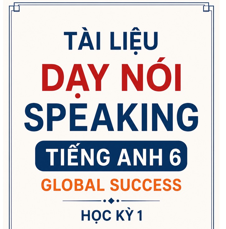 TÀI LIỆU DẠY NÓI TIẾNG ANH 6 HK1